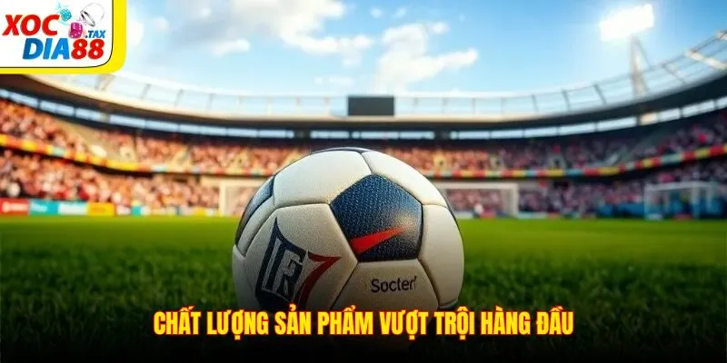 Thể Thao Xocdia88 3 Chất lượng sản phẩm vượt trội hàng đầu