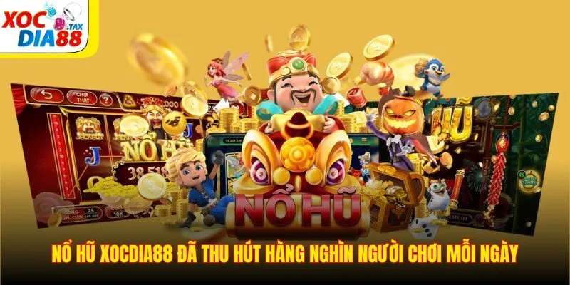 Nổ Hũ Xocdia88 2 Nổ hũ Xocdia88 đã thu hút hàng nghìn người chơi mỗi ngày