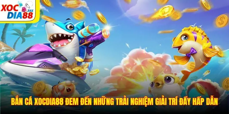 Bắn Cá Xocdia88 2 Bắn cá Xocdia88 đem đến những trải nghiệm giải trí đầy hấp dẫn