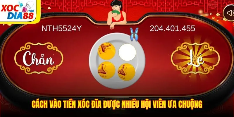 Cách vào tiền xóc đĩa được nhiều hội viên ưa chuộng