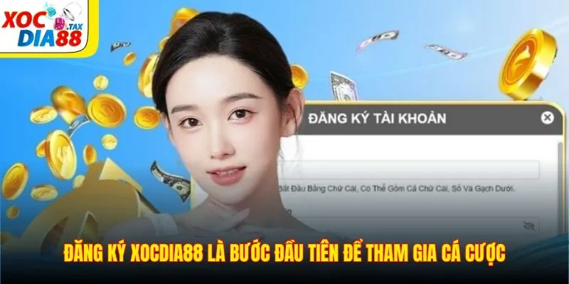 Đăng Ký Xocdia88 1 Đăng ký Xocdia88 là bước đầu tiên để tham gia cá cược