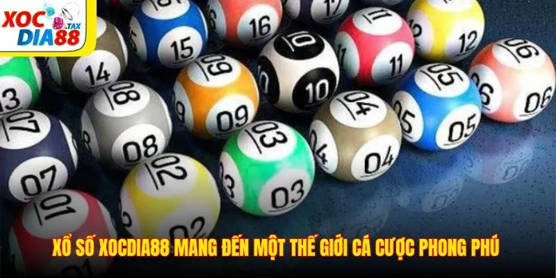 Xổ số Xocdia88 mang đến một thế giới cá cược phong phú 