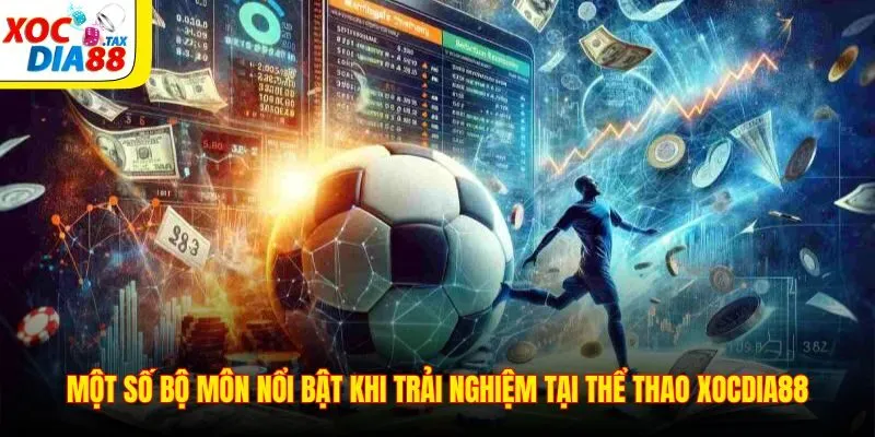 Thể Thao Xocdia88 2 Một số bộ môn nổi bật khi trải nghiệm tại thể thao Xocdia88