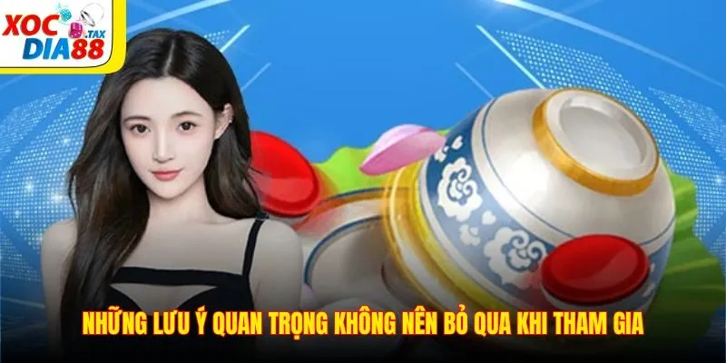 Những lưu ý quan trọng không nên bỏ qua khi tham gia