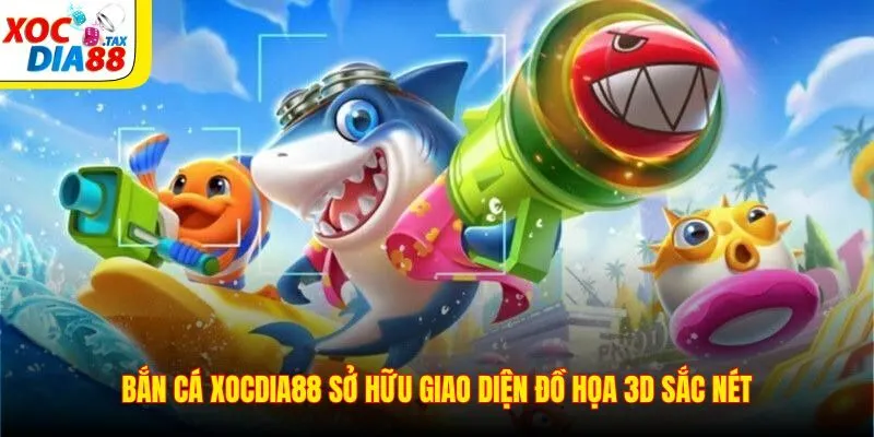 Bắn Cá Xocdia88 3 Bắn cá Xocdia88 sở hữu giao diện đồ họa 3D sắc nét
