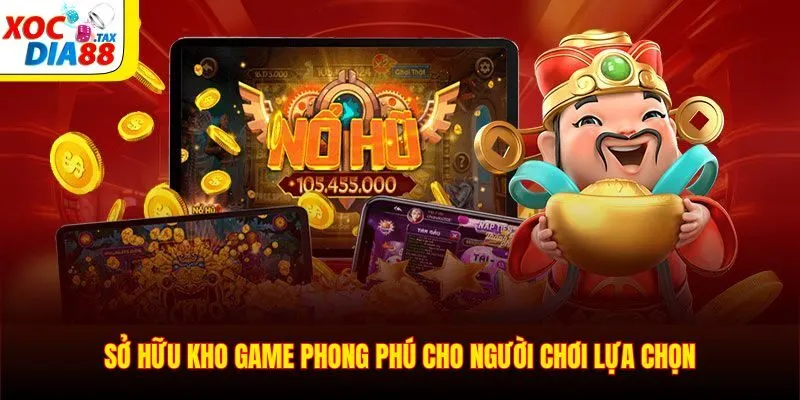Nổ Hũ Xocdia88 3 Sở hữu kho game phong phú cho người chơi lựa chọn