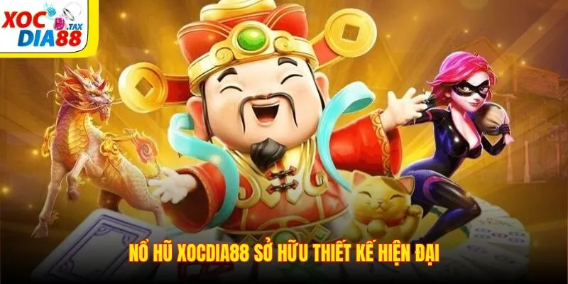 Nổ Hũ Xocdia88 5 Nổ hũ Xocdia88 sở hữu thiết kế hiện đại