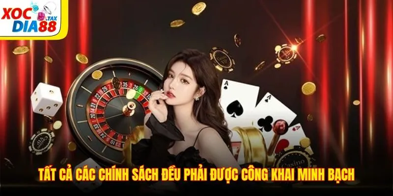 Điều Khoản Điều Kiện Xocdia88 3 Tất cả các chính sách đều phải được công khai minh bạch